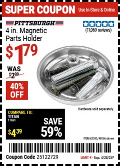 Harbor Freight Coupon 4" MAGNETIC PARTS HOLDER Lot No. 62535/90566 Expired: 4/28/24 - $1.79