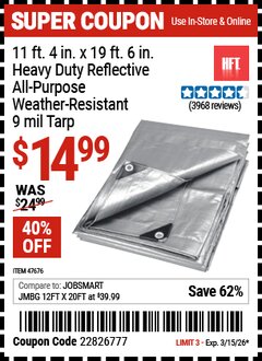 Harbor Freight Coupon HFT 11 FT. 4 IN. X 19 FT. 6 IN. HEAVY DUTY REFLECTIVE ALL-PURPOSE WEATHER-RESISTANT 9 MIL TARP Lot No. 47676 Valid Thru: 3/15/26 - $14.99