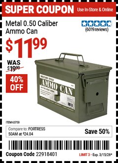 Harbor Freight Coupon METAL 0.50 CALIBER AMMO CAN Lot No. 63750 Expired: 3/15/26 - $11.99