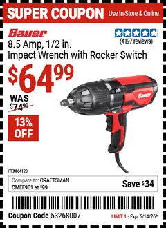 Harbor Freight Coupon BAUER 8.5 AMP, 1/2 IN. IMPACT WRENCH WITH ROCKER SWITCH Lot No. 64120 Expired: 6/14/26 - $64.99