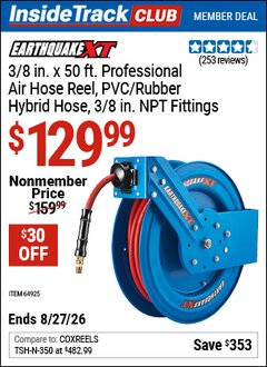 Harbor Freight ITC Coupon EARTHQUAKE XT 3/8 IN. X 50 FT. INDUSTRIAL-GRADE AIR HOSE REEL Lot No. 64925 Valid Thru: 8/27/26 - $129.99