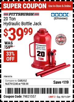 Harbor Freight Coupon PITTSBURGH 20 TON HYDRAULIC BOTTLE JACK Lot No. 56736 Expired: 10/11/26 - $39.99