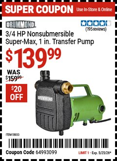 Harbor Freight Coupon DRUMMOND 3/4 HP NONSUBMERSIBLE SUPER-MAX 1 IN. TRANSFER PUMP Lot No. 58033 Expired: 5/25/26 - $139.99
