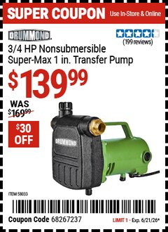 Harbor Freight Coupon DRUMMOND 3/4 HP NONSUBMERSIBLE SUPER-MAX 1 IN. TRANSFER PUMP Lot No. 58033 Expired: 6/21/26 - $139.99