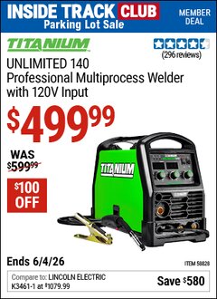 Harbor Freight Coupon TITANIUM UNLIMITED 140 PROFESSIONAL MULTIPROCESS WELDER WITH 120V INPUT Lot No. 58828 Valid: 12/31/69 - 6/4/26 - $499.99