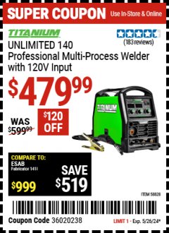 Harbor Freight Coupon TITANIUM UNLIMITED 140 PROFESSIONAL MULTIPROCESS WELDER WITH 120V INPUT Lot No. 58828 Expired: 5/26/24 - $479.99
