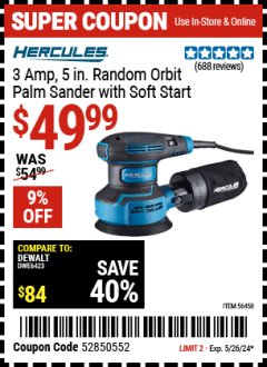 Harbor Freight Coupon HERCULES 3 AMP 5 IN. RANDOM ORBITAL PALM SANDER WITH SOFT START Lot No. 56458 Expired: 5/26/24 - $49.99