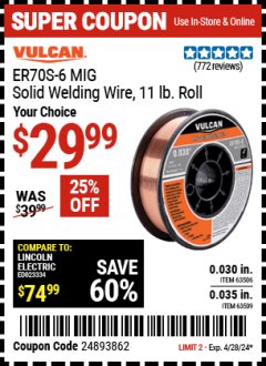 Harbor Freight Coupon VULCAN ER70S-6 MIG SOLID WELDING WIRE, 11 LB. ROLL Lot No. 63491, 63506, 63509 EXPIRES: 4/28/24 - $29.99