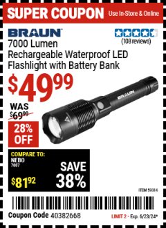 Harbor Freight Coupon BRAUN 7000 LUMEN RECHARGEABLE WATERPROOF LED FLASHLIGHT WITH BATTERY BANK Lot No. 59314 Expired: 6/23/24 - $49.99