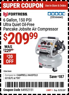 Harbor Freight Coupon FORTRESS 6 GALLON, 150 PSI ULTRA QUIET OIL-FREE PANCAKE JOBSITE AIR COMPRESSOR Lot No. 59840 Expired: 5/25/26 - $209.99