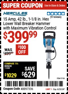 Harbor Freight Coupon HERCULES 15 AMP, 42 LB., 1-1/8 IN. HEX LOWER WALL BREAKER HAMMER WITH MAXIMUM VIBRATION CONTROL Lot No. 57150 Expired: 6/23/24 - $399.99