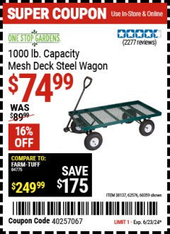 Harbor Freight Coupon ONE STOP GARDENS 1000 LB. CAPACITY MESH DECK STEEL WAGON Lot No. 38137, 62576, 60359 Expired: 6/23/24 - $74.99