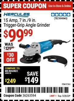 Harbor Freight Coupon HERCULES 15 AMP, 7 IN./9 IN. TRIGGER-GRIP ANGLE GRINDER Lot No. 57363 Expired: 5/26/24 - $99.99