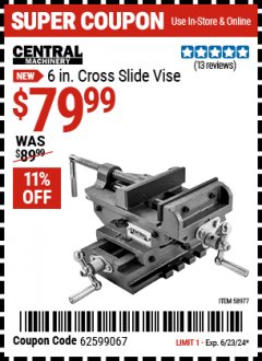 Harbor Freight Coupon 6IN. CROSS SLIDE VISE Lot No. 58977 Expired: 6/23/24 - $79.99