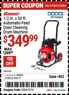 Harbor Freight Coupon BAUER 1/2 IN. X 50 FT. AUTOMATIC-FEED DRAIN CLEANING DRUM MACHINE Lot No. 59533 Expired: 2/16/26 - $349.99