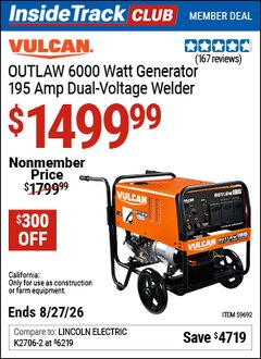 Harbor Freight ITC Coupon VULCAN OUTLAW 6000 WATT DUAL-VOLTAGE, ENGINE-DRIVEN INVERTER DC ARC WELDER/AC GENERATOR WITH WHEEL KIT, 20&ndash;195 AMP DC OUTPUT, 120/240 VOLT, 6000 WATT AC POWER OUTPUT Lot No. 59692 Valid Thru: 8/27/26 - $1499.99