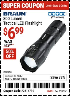 Harbor Freight Coupon BRAUN 800 LUMEN TACTICAL LED FLASHLIGHT Lot No. 70765 Expired: 3/15/26 - $6.99