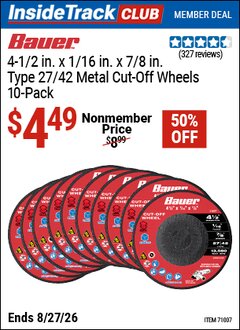 Harbor Freight ITC Coupon BAUER 4-1/2 IN. X 1/16 IN. X 7/8 IN., TYPE 27/42 METAL CUT-OFF WHEELS, 10-PACK Lot No. 71007 Valid Thru: 8/27/26 - $4.49