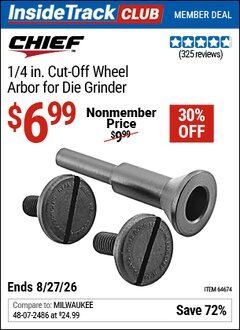 Harbor Freight ITC Coupon CHIEF 1/4 IN. CUT-OFF WHEEL ARBOR FOR DIE GRINDER Lot No. 64674 Valid Thru: 8/27/26 - $6.99