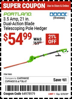 Harbor Freight Coupon PORTLAND 3.5 AMP, 21 IN. DUAL-ACTION BLADE, TELESCOPING POLE HEDGER Lot No. 70803 Expired: 5/25/26 - $54.99