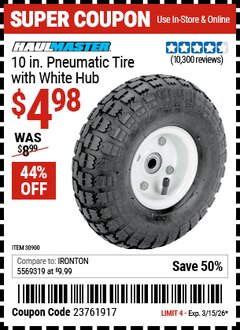 Harbor Freight Coupon HAUL-MASTER 10 IN. PNEUMATIC TIRE WITH WHITE HUB Lot No. 30900 Valid Thru: 3/15/26 - $4.98