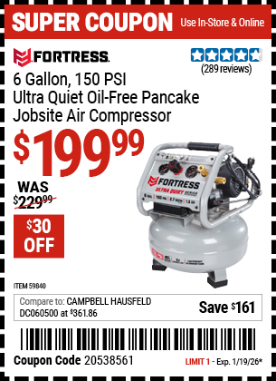 Harbor Freight FORTRESS 6 GALLON, 150 PSI ULTRA QUIET OIL-FREE PANCAKE JOBSITE AIR COMPRESSOR coupon