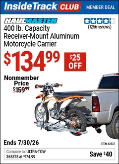 Harbor Freight ITC Coupon HAUL-MASTER 400 LB. CAPACITY RECEIVER-MOUNT ALUMINUM MOTORCYCLE CARRIER Lot No. 62837 Dates Valid: 12/31/69 - 7/30/26 - $134.99