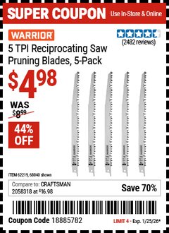 Harbor Freight Coupon WARRIOR 5 TPI RECIPROCATING SAW PRUNING BLADES, 5-PACK Lot No. 68040/62219 Expired: 1/25/26 - $4.98