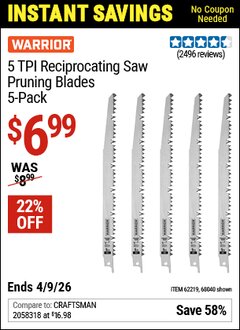 Harbor Freight Coupon WARRIOR 5 TPI RECIPROCATING SAW PRUNING BLADES, 5-PACK Lot No. 68040/62219 Valid Thru: 4/9/26 - $6.99