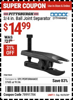 Harbor Freight Coupon PITTSBURGH 3/4 IN. BALL JOINT SEPARATOR Lot No. 99849 EXPIRES: 10/25/26 - $14.99