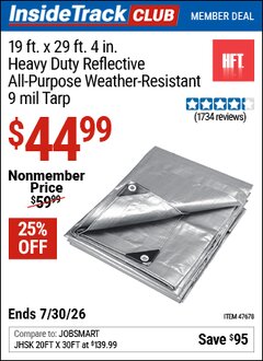 Harbor Freight ITC Coupon HFT 19 FT. X 29 FT. 4 IN. HEAVY DUTY REFLECTIVE ALL-PURPOSE WEATHER-RESISTANT 9 MIL TARP Lot No. 47678 Dates Valid: 12/31/69 - 7/30/26 - $44.99