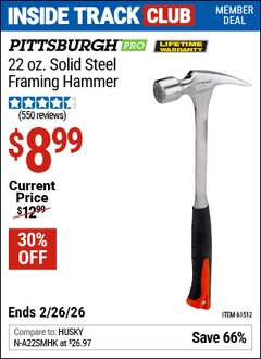 Harbor Freight ITC Coupon PITTSBURGH PRO 22 OZ. SOLID STEEL FRAMING HAMMER Lot No. 61512 Dates Valid: 12/31/69 - 2/26/26 - $8.99