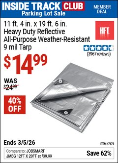 Harbor Freight Coupon HFT 11 FT. 4 IN. X 19 FT. 6 IN. HEAVY DUTY REFLECTIVE ALL-PURPOSE WEATHER-RESISTANT 9 MIL TARP Lot No. 47676 Valid: 12/31/69 - 3/5/26 - $14.99