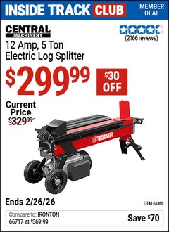 Harbor Freight ITC Coupon CENTRAL MACHINERY 12 AMP, 5 TON ELECTRIC LOG SPLITTER Lot No. 63366 Dates Valid: 12/31/69 - 2/26/26 - $299.99