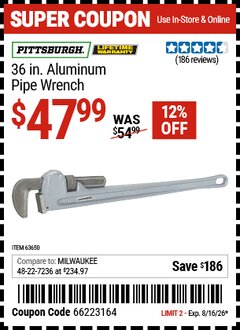 Harbor Freight Coupon PITTSBURGH 36 IN. ALUMINUM PIPE WRENCH Lot No. 63650 Expired: 8/16/26 - $47.99