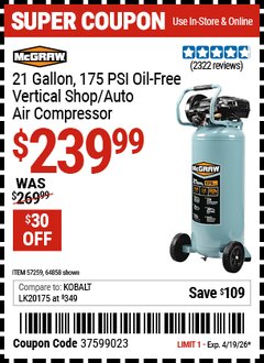 Harbor Freight Coupon MCGRAW 21 GALLON, 175 PSI OIL-FREE VERTICAL SHOP/AUTO AIR COMPRESSOR Lot No. 64858/57259 Valid Thru: 4/19/26 - $239.99