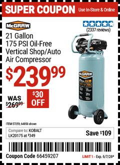 Harbor Freight Coupon MCGRAW 21 GALLON, 175 PSI OIL-FREE VERTICAL SHOP/AUTO AIR COMPRESSOR Lot No. 64858/57259 EXPIRES: 6/7/26 - $239.99