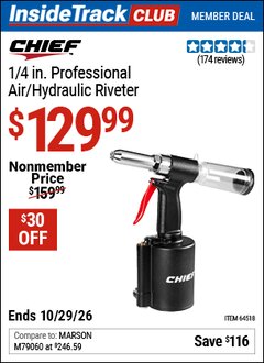 Harbor Freight ITC Coupon CHIEF 1/4 IN. PROFESSIONAL AIR/HYDRAULIC RIVETER Lot No. 64518 Dates Valid: 12/31/69 - 10/29/26 - $129.99