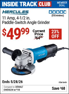 Harbor Freight Coupon HERCULES 11 AMP, 4-1/2 IN. PADDLE-SWITCH ANGLE GRINDER Lot No. 56459 Valid: 12/31/69 - 5/28/26 - $49.99