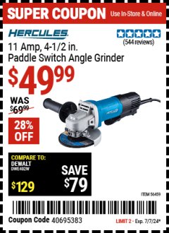Harbor Freight Coupon HERCULES 11 AMP, 4-1/2 IN. PADDLE-SWITCH ANGLE GRINDER Lot No. 56459 Expired: 7/7/24 - $49.99