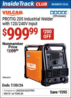 Harbor Freight ITC Coupon VULCAN PROTIG 205 INDUSTRIAL WELDER WITH 120/240V INPUT Lot No. 56254 Dates Valid: 12/31/69 - 7/30/26 - $999.99