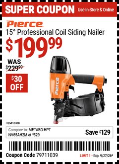 Harbor Freight Coupon PIERCE 15&deg; PROFESSIONAL COIL SIDING NAILER Lot No. 56388 Expired: 9/27/26 - $199.99