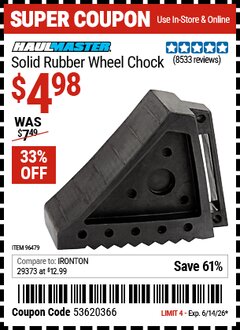 Harbor Freight Coupon HAUL-MASTER SOLID RUBBER WHEEL CHOCK Lot No. 69326/69853/56891/96479 Valid Thru: 6/14/26 - $4.98