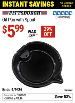 Harbor Freight Coupon PITTSBURGH OIL PAN WITH SPOUT Lot No. 69467 Valid Thru: 4/9/26 - $5.99