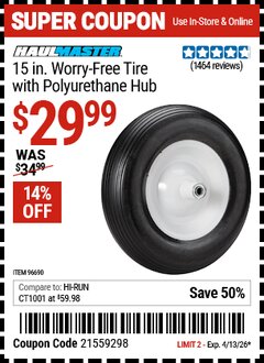 Harbor Freight Coupon HAUL-MASTER 15 IN. WORRY-FREE TIRE WITH POLYURETHANE HUB Lot No. 96690/62640 EXPIRES: 4/13/26 - $29.99