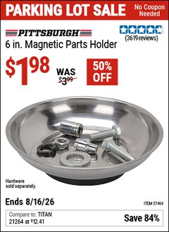 Harbor Freight Coupon PITTSBURGH 6 IN. MAGNETIC PARTS HOLDER Lot No. 57464 Expired: 8/16/26 - $1.98