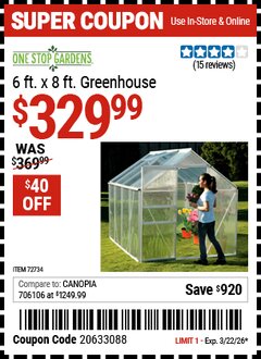 Harbor Freight Coupon ONE STOP GARDENS 6 FT. X 8 FT. GREENHOUSE Lot No. 47712/63354 Valid Thru: 3/22/26 - $329.99
