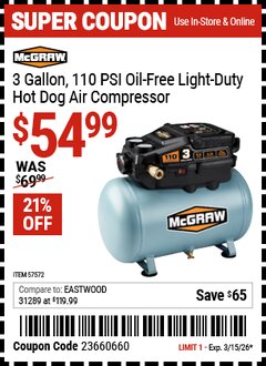 Harbor Freight Coupon MCGRAW 3 GALLON, 110 PSI OIL-FREE LIGHT-DUTY HOT DOG AIR COMPRESSOR Lot No. 57572 Valid Thru: 3/15/26 - $54.99