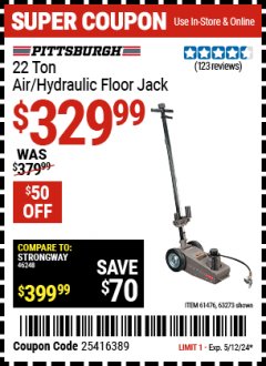 Harbor Freight Coupon PITTSBURGH AUTOMOTIVE 22 TON AIR/HYDRAULIC FLOOR JACK  Lot No. 61476/63273 EXPIRES: 5/12/24 - $329.99