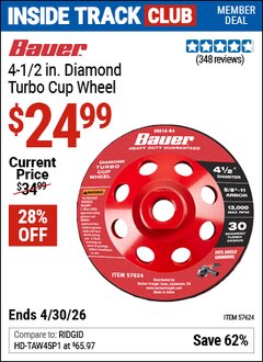 Harbor Freight ITC Coupon BAUER 4-1/2 IN. DIAMOND TURBO CUP WHEEL Lot No. 57624 Dates Valid: 12/31/69 - 4/30/26 - $24.99